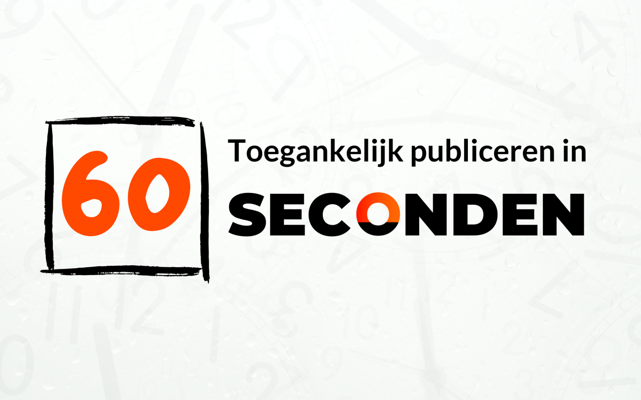 afbeelding van tekst Toegankelijk Publiceren in 60 seconden